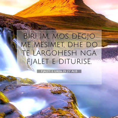 Picture 07 - Fjalët e urta 19:27 ALB - Biri im, mos dëgjo më mësimet, dhe do të - Bible Verse Picture