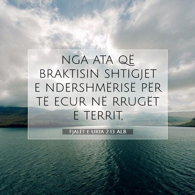 Picture 07 - Fjalët e urta 2:13 ALB - nga ata që braktisin shtigjet e ndershmërisë - Bible Verse Picture