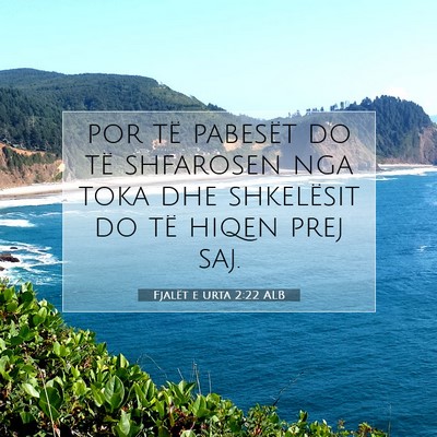 Picture 07 - Fjalët e urta 2:22 ALB - por të pabesët do të shfarosen nga toka dhe - Bible Verse Picture