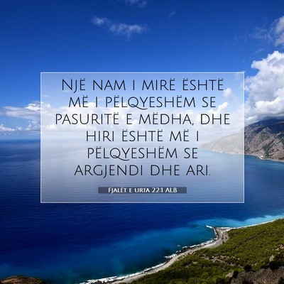 Picture 07 - Fjalët e urta 22:1 ALB - Një nam i mirë është më i pëlqyeshëm se - Bible Verse Picture