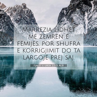 Picture 07 - Fjalët e urta 22:15 ALB - Marrëzia lidhet me zemrën e fëmijës, por - Bible Verse Picture