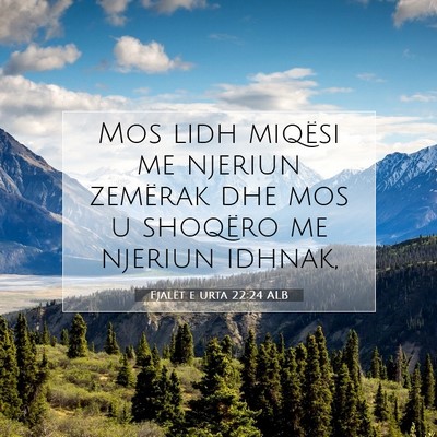 Picture 07 - Fjalët e urta 22:24 ALB - Mos lidh miqësi me njeriun zemërak dhe mos u - Bible Verse Picture