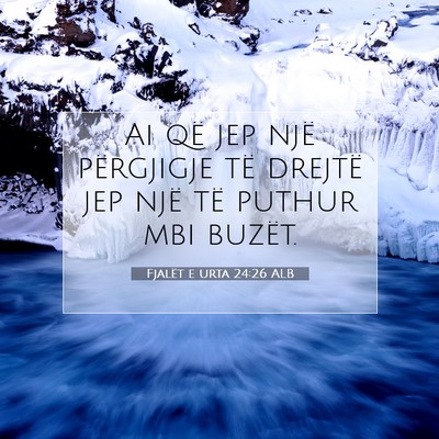 Picture 07 - Fjalët e urta 24:26 ALB - Ai që jep një përgjigje të drejtë jep një - Bible Verse Picture