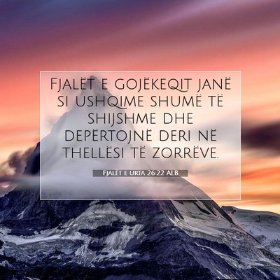Picture 07 - Fjalët e urta 26:22 ALB - Fjalët e gojëkeqit janë si ushqime shumë të - Bible Verse Picture