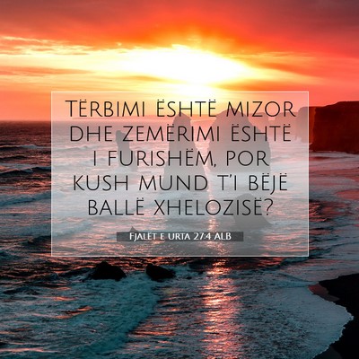 Picture 07 - Fjalët e urta 27:4 ALB - Tërbimi është mizor dhe zemërimi është i - Bible Verse Picture