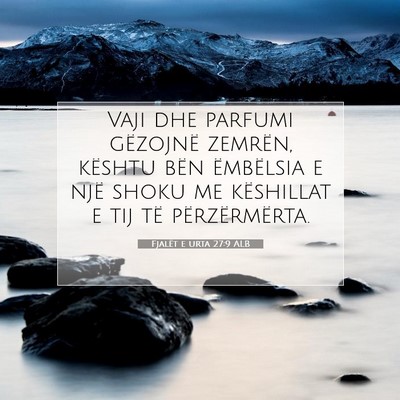 Picture 07 - Fjalët e urta 27:9 ALB - Vaji dhe parfumi gëzojnë zemrën, kështu bën - Bible Verse Picture