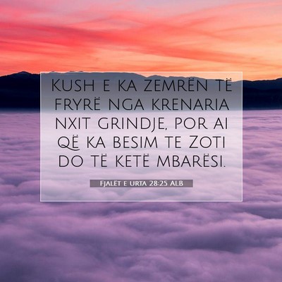 Picture 07 - Fjalët e urta 28:25 ALB - Kush e ka zemrën të fryrë nga krenaria nxit - Bible Verse Picture