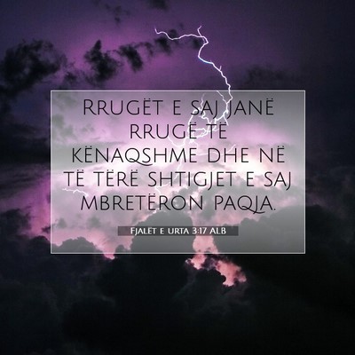 Picture 07 - Fjalët e urta 3:17 ALB - Rrugët e saj janë rrugë të kënaqshme dhe në - Bible Verse Picture
