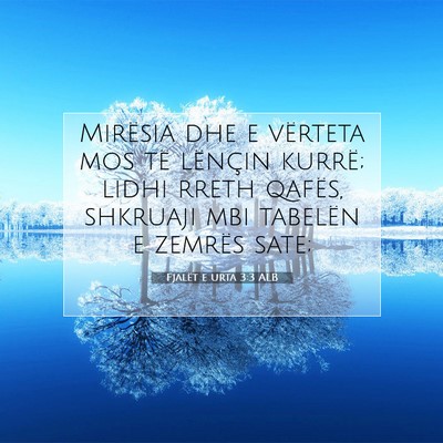 Picture 07 - Fjalët e urta 3:3 ALB - Mirësia dhe e vërteta mos të lënçin kurrë; - Bible Verse Picture