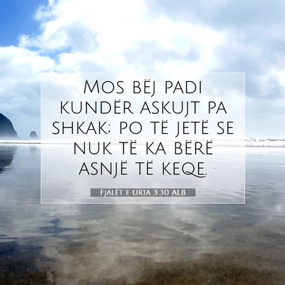 Picture 07 - Fjalët e urta 3:30 ALB - Mos bëj padi kundër askujt pa shkak; po të - Bible Verse Picture