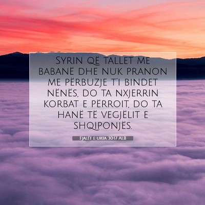 Picture 07 - Fjalët e urta 30:17 ALB - Syrin që tallet me babanë dhe nuk pranon me - Bible Verse Picture