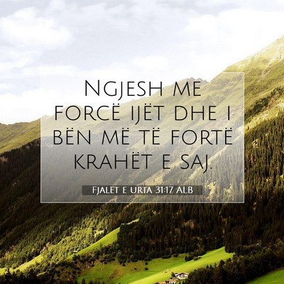 Picture 07 - Fjalët e urta 31:17 ALB - Ngjesh me forcë ijët dhe i bën më të fortë - Bible Verse Picture