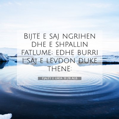 Picture 07 - Fjalët e urta 31:28 ALB - Bijtë e saj ngrihen dhe e shpallin fatlume; edhe - Bible Verse Picture