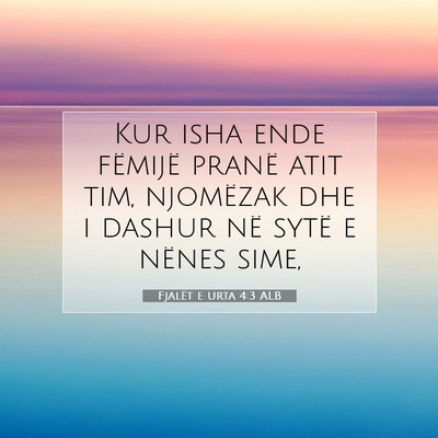 Picture 07 - Fjalët e urta 4:3 ALB - Kur isha ende fëmijë pranë atit tim, njomëzak - Bible Verse Picture