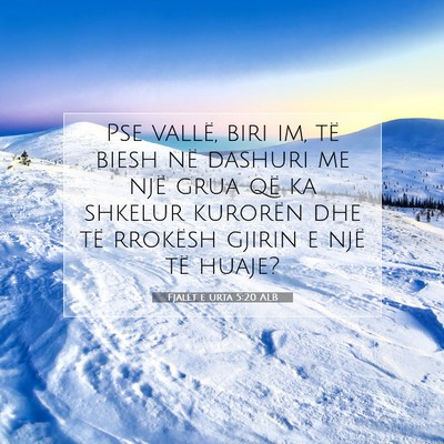 Picture 07 - Fjalët e urta 5:20 ALB - Pse vallë, biri im, të biesh në dashuri me - Bible Verse Picture