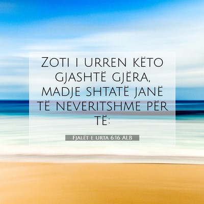 Picture 07 - Fjalët e urta 6:16 ALB - Zoti i urren këto gjashtë gjëra, madje shtatë - Bible Verse Picture