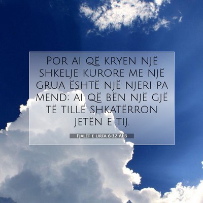 Picture 07 - Fjalët e urta 6:32 ALB - Por ai që kryen një shkelje kurore me një grua - Bible Verse Picture