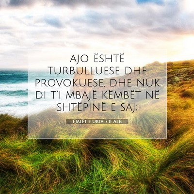 Picture 07 - Fjalët e urta 7:11 ALB - ajo është turbulluese dhe provokuese, dhe nuk - Bible Verse Picture