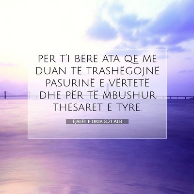 Picture 07 - Fjalët e urta 8:21 ALB - për t’i bërë ata që më duan të - Bible Verse Picture