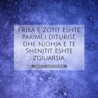 Picture 07 - Fjalët e urta 9:10 ALB - Frika e Zotit është parimi i diturisë, dhe - Bible Verse Picture