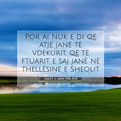 Picture 07 - Fjalët e urta 9:18 ALB - Por ai nuk e di që atje janë të vdekurit, që - Bible Verse Picture