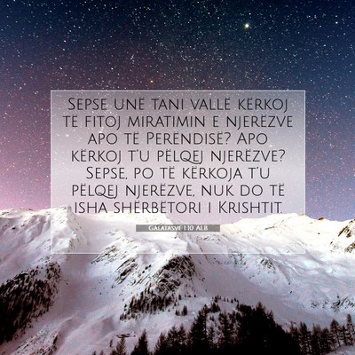 Picture 07 - Galatasve 1:10 ALB - Sepse unë tani vallë kërkoj të fitoj - Bible Verse Picture
