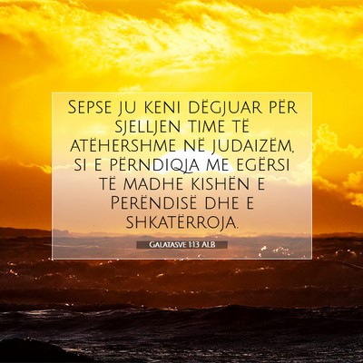 Picture 07 - Galatasve 1:13 ALB - Sepse ju keni dëgjuar për sjelljen time të - Bible Verse Picture