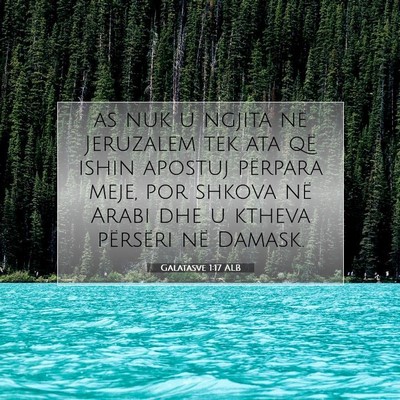 Picture 07 - Galatasve 1:17 ALB - as nuk u ngjita në Jeruzalem tek ata që ishin - Bible Verse Picture