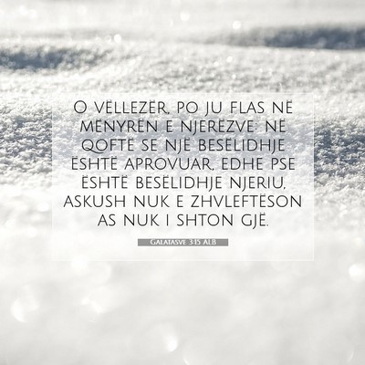 Picture 07 - Galatasve 3:15 ALB - O vëllezër, po ju flas në mënyrën e - Bible Verse Picture