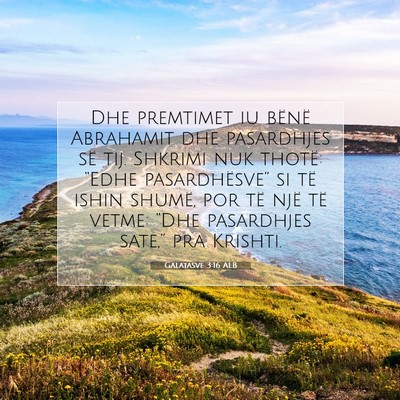 Picture 07 - Galatasve 3:16 ALB - Dhe premtimet iu bënë Abrahamit dhe pasardhjes - Bible Verse Picture