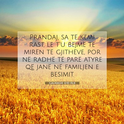 Picture 07 - Galatasve 6:10 ALB - Prandaj, sa të kemi rast, le t’u bëjmë të - Bible Verse Picture