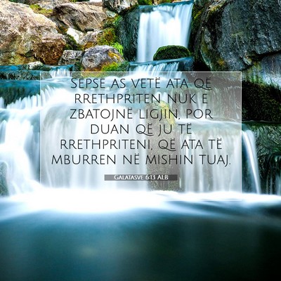 Picture 07 - Galatasve 6:13 ALB - Sepse as vetë ata që rrethpriten nuk e - Bible Verse Picture