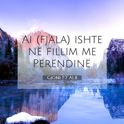 Picture 07 - Gjoni 1:2 ALB - Ai (fjala) ishte në fillim me - Bible Verse Picture