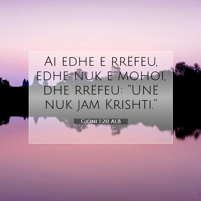 Picture 07 - Gjoni 1:20 ALB - Ai edhe e rrëfeu, edhe nuk e mohoi, dhe rrëfeu: - Bible Verse Picture