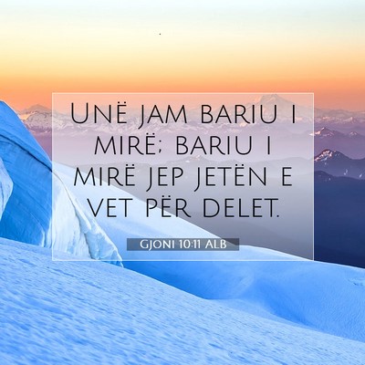 Picture 07 - Gjoni 10:11 ALB - Unë jam bariu i mirë; bariu i mirë jep jetën - Bible Verse Picture