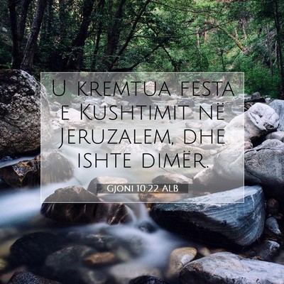 Picture 07 - Gjoni 10:22 ALB - U kremtua festa e Kushtimit në Jeruzalem, dhe - Bible Verse Picture