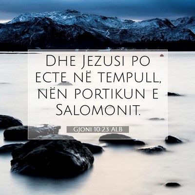 Picture 07 - Gjoni 10:23 ALB - Dhe Jezusi po ecte në tempull, nën portikun e - Bible Verse Picture
