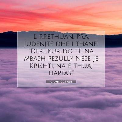 Picture 07 - Gjoni 10:24 ALB - E rrethuan, pra, Judenjtë dhe i thanë: “Deri - Bible Verse Picture
