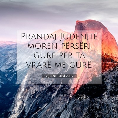 Picture 07 - Gjoni 10:31 ALB - Prandaj Judenjtë morën përsëri gurë për ta - Bible Verse Picture