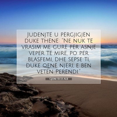 Picture 07 - Gjoni 10:33 ALB - Judenjtë u përgjigjën duke thënë: “Ne nuk - Bible Verse Picture