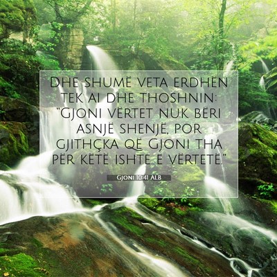 Picture 07 - Gjoni 10:41 ALB - Dhe shumë veta erdhën tek ai dhe thoshnin: - Bible Verse Picture