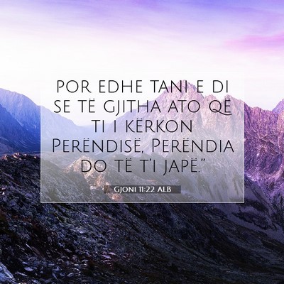 Picture 07 - Gjoni 11:22 ALB - por edhe tani e di se të gjitha ato që ti i - Bible Verse Picture