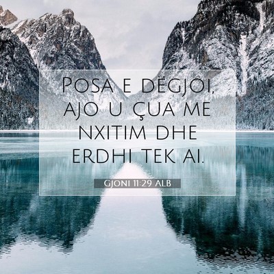 Picture 07 - Gjoni 11:29 ALB - Posa e dëgjoi, ajo u çua me nxitim dhe erdhi - Bible Verse Picture