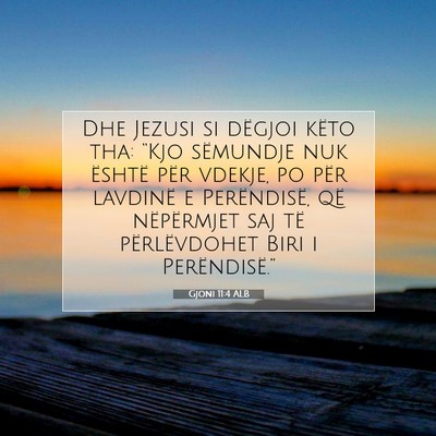 Picture 07 - Gjoni 11:4 ALB - Dhe Jezusi si dëgjoi këto tha: “Kjo sëmundje - Bible Verse Picture