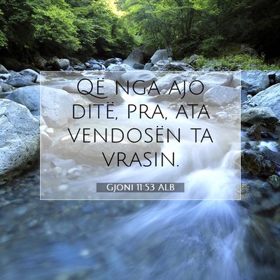 Picture 07 - Gjoni 11:53 ALB - Që nga ajo ditë, pra, ata vendosën ta - Bible Verse Picture