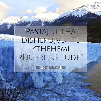 Picture 07 - Gjoni 11:7 ALB - Pastaj u tha dishepujve: “Të kthehemi - Bible Verse Picture
