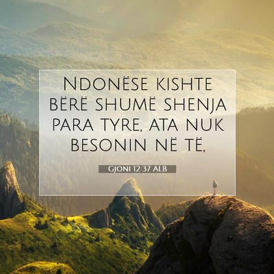 Picture 07 - Gjoni 12:37 ALB - Ndonëse kishte bërë shumë shenja para tyre, - Bible Verse Picture