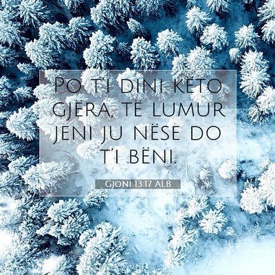 Picture 07 - Gjoni 13:17 ALB - Po t’i dini këto gjëra, të lumur jeni ju - Bible Verse Picture