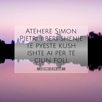 Picture 07 - Gjoni 13:24 ALB - Atëherë Simon Pjetri i bëri shenjë të pyeste - Bible Verse Picture
