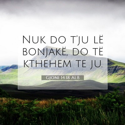 Picture 07 - Gjoni 14:18 ALB - Nuk do t’ju lë bonjakë, do të kthehem te - Bible Verse Picture